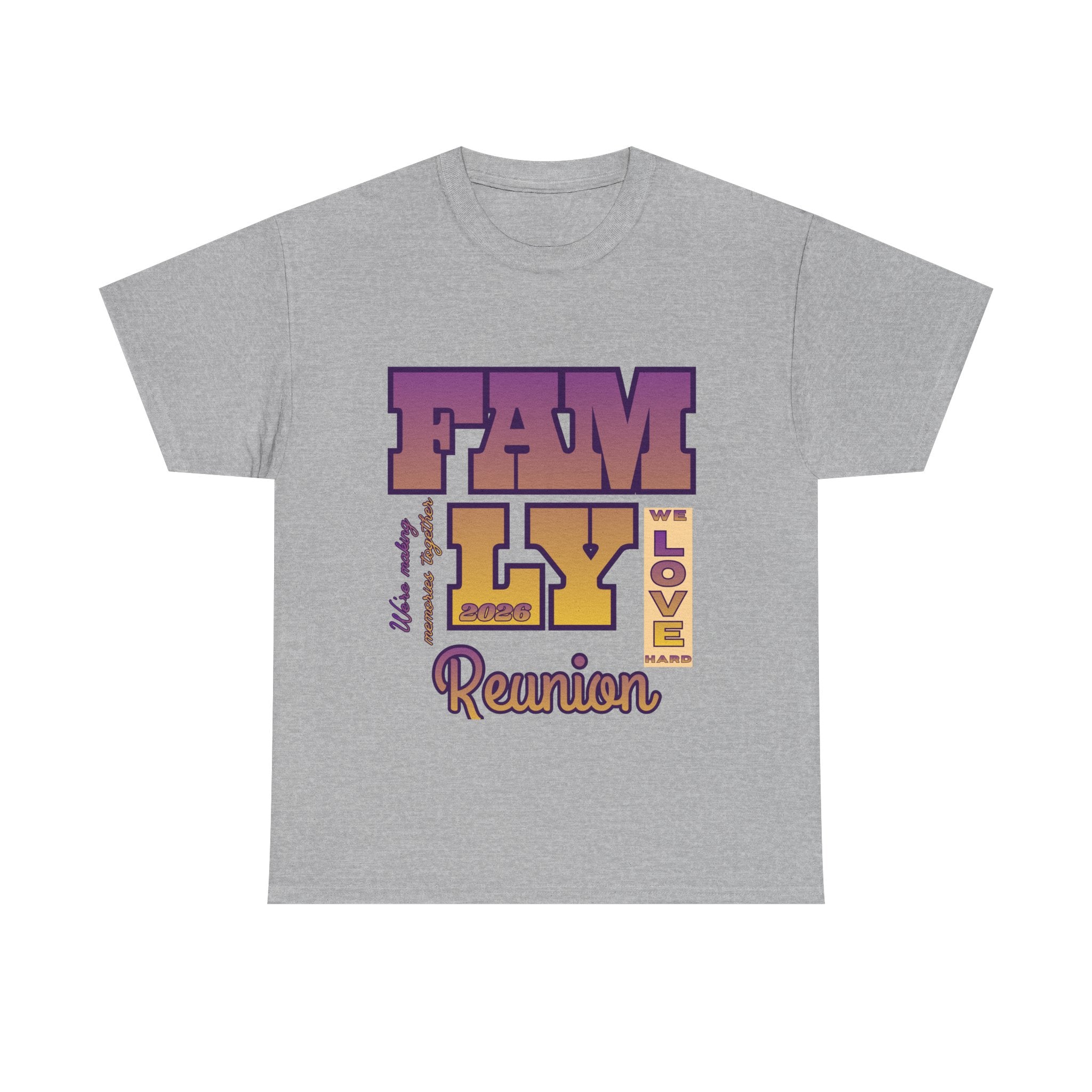 Family Reunion 2026 T-Shirt — "We Love Hard"