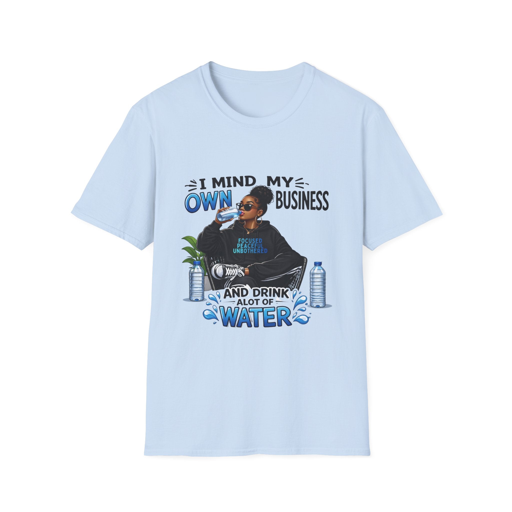 I Mind My Own Business And Drink A Lot Of Water T-Shirt