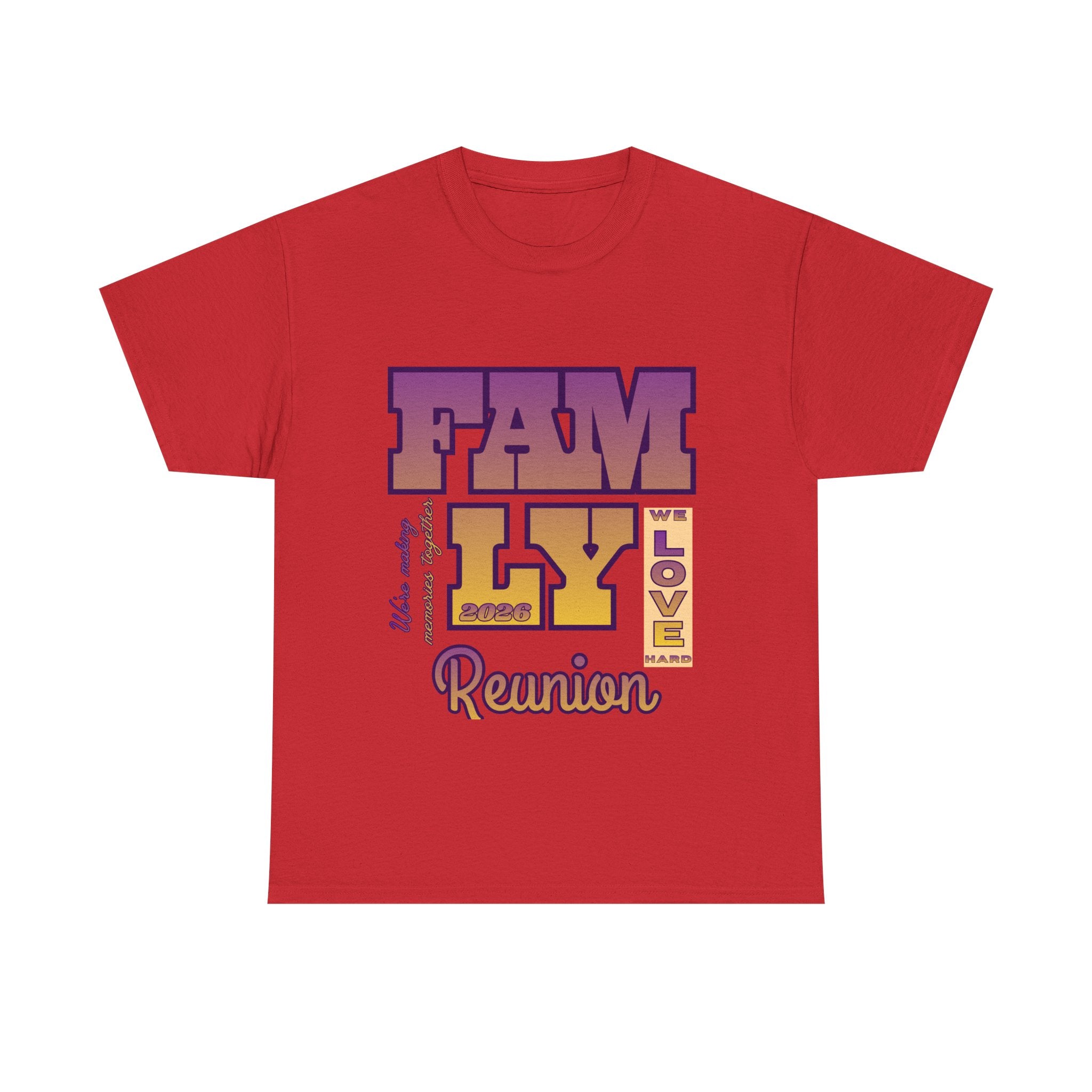 Family Reunion 2026 T-Shirt — "We Love Hard"