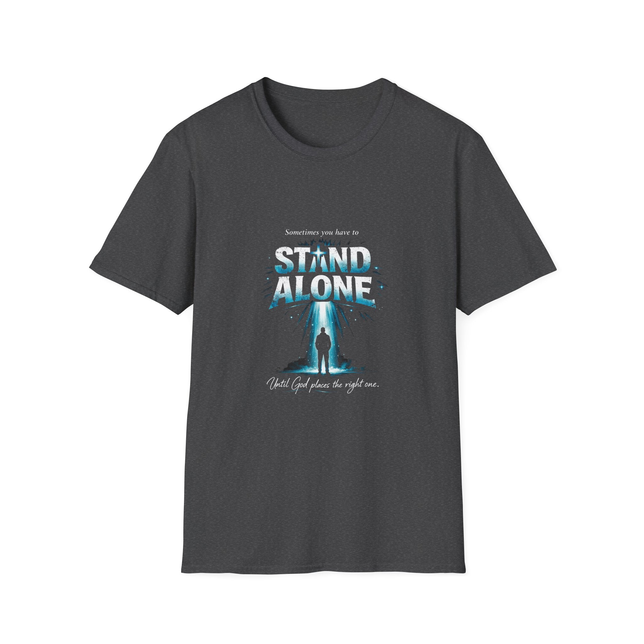 Stand Alone Inspirational T-Shirt — “Stand Alone” Faith & Courage Graphic Tee