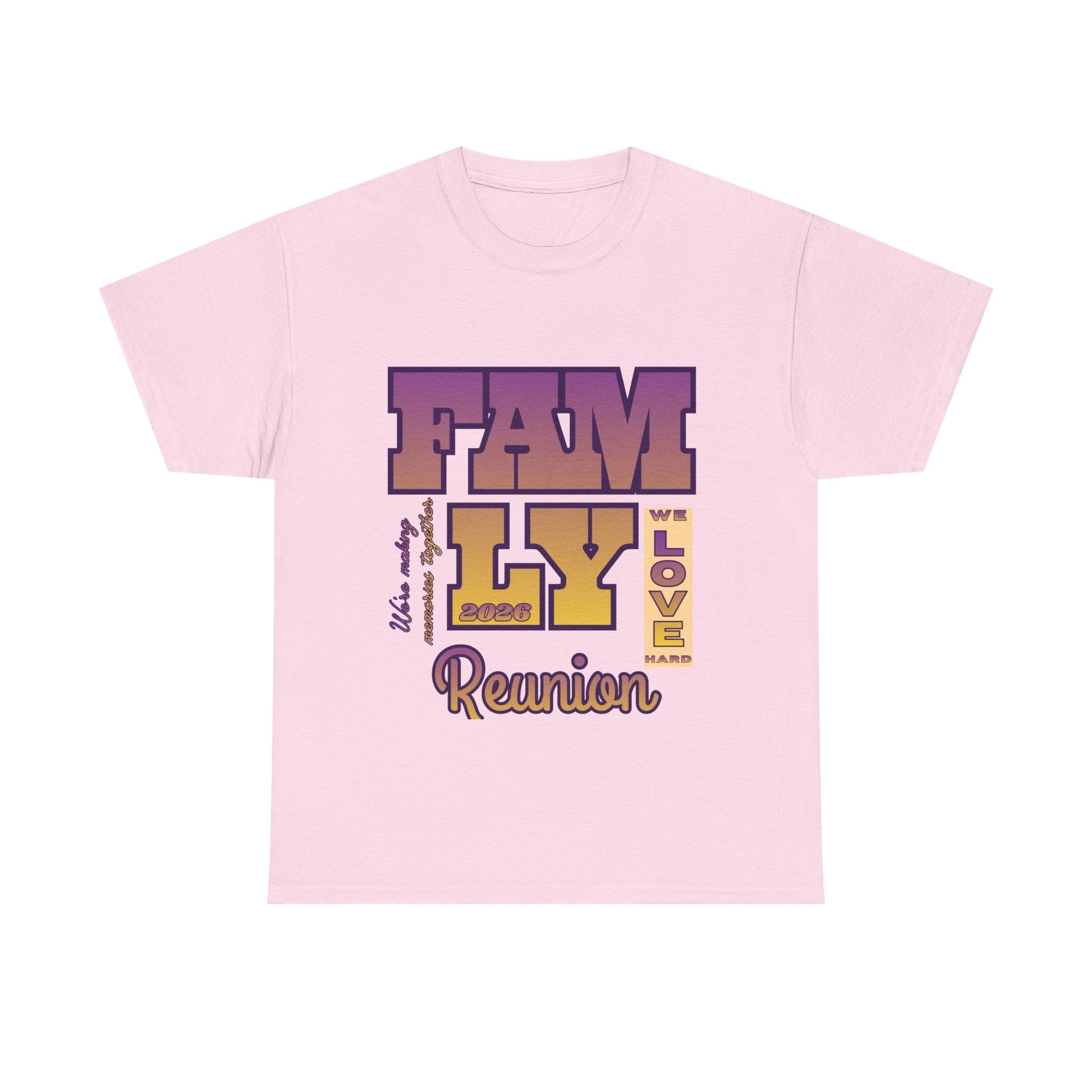 Family Reunion 2026 T-Shirt — "We Love Hard"