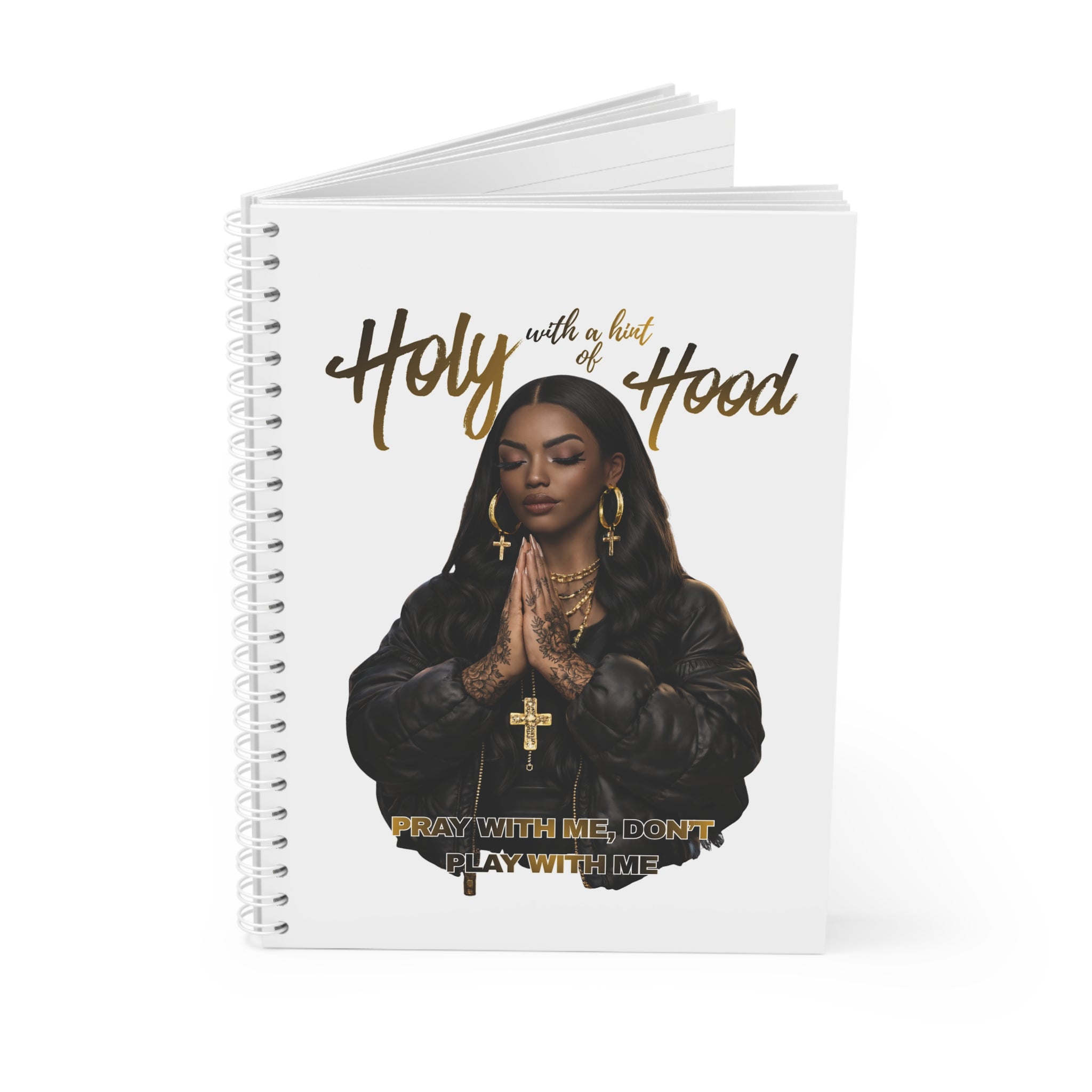 Holy with a Hint of Hood Journal | "Pray with Me, Don't Play with Me" Spiral Notebook