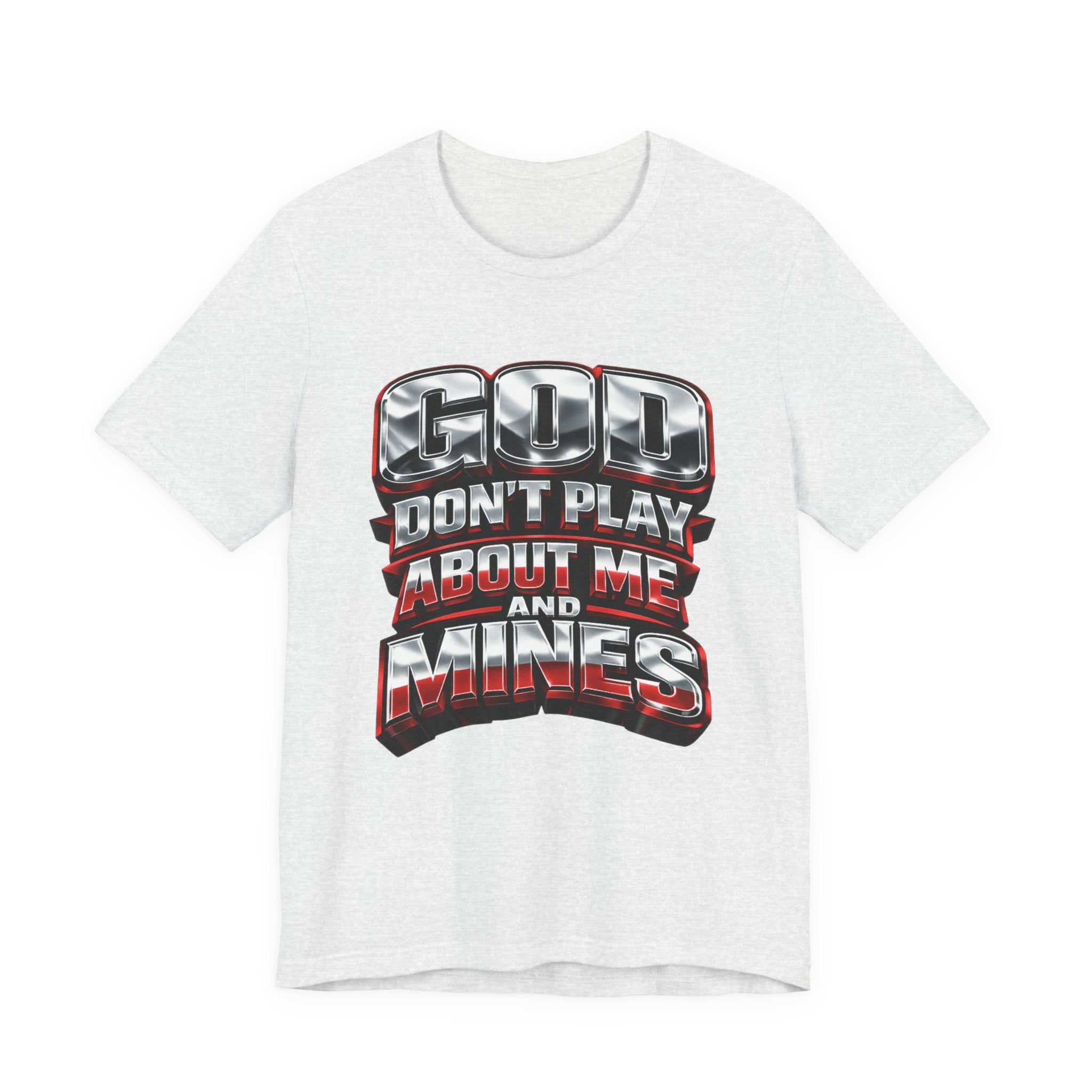 Graphic Tee — "God Don't Play About Me and Mines" Bold Statement T‑Shirt