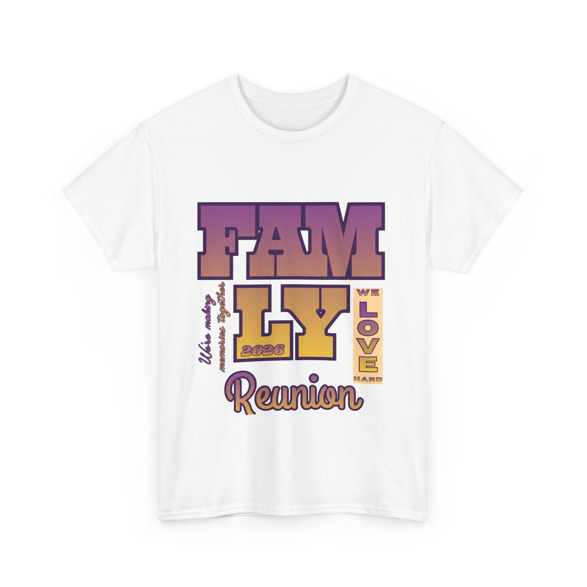 Family Reunion 2026 T-Shirt — "We Love Hard"