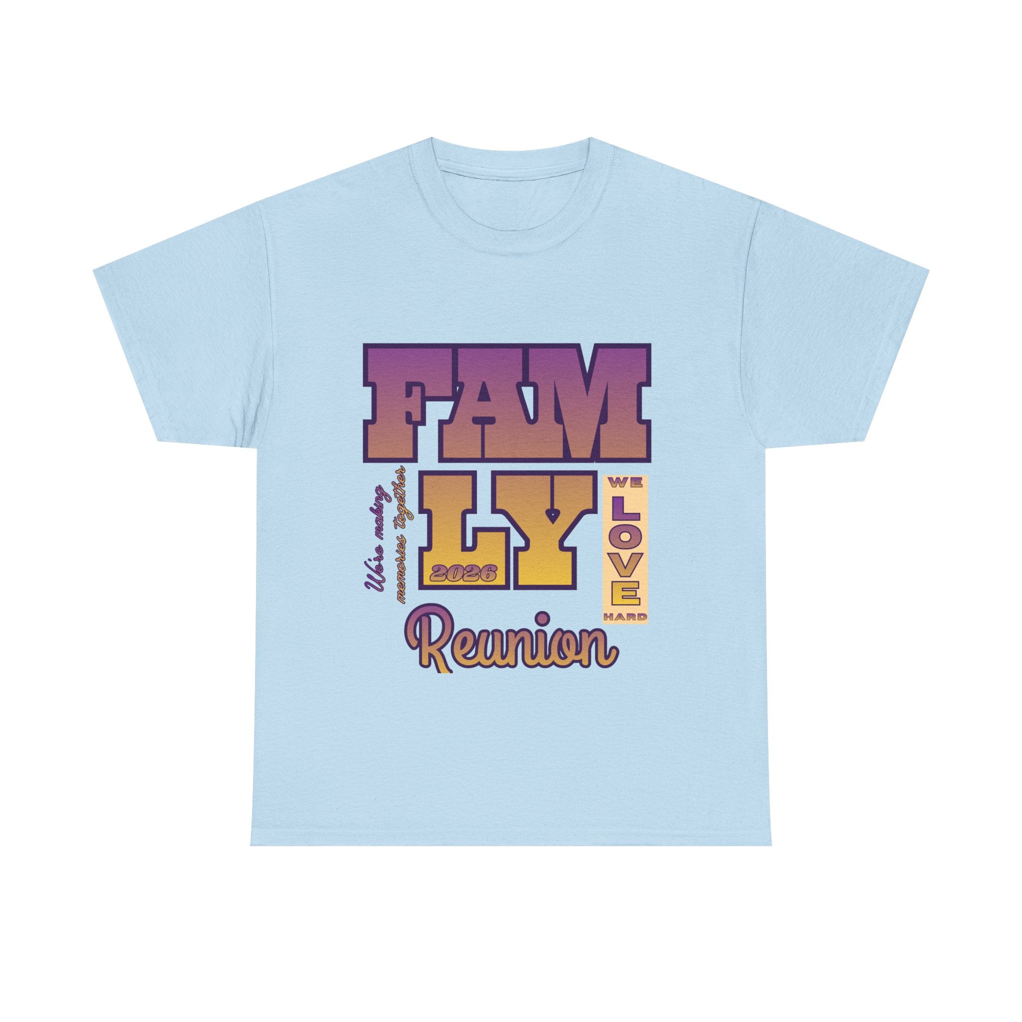 Family Reunion 2026 T-Shirt — "We Love Hard"