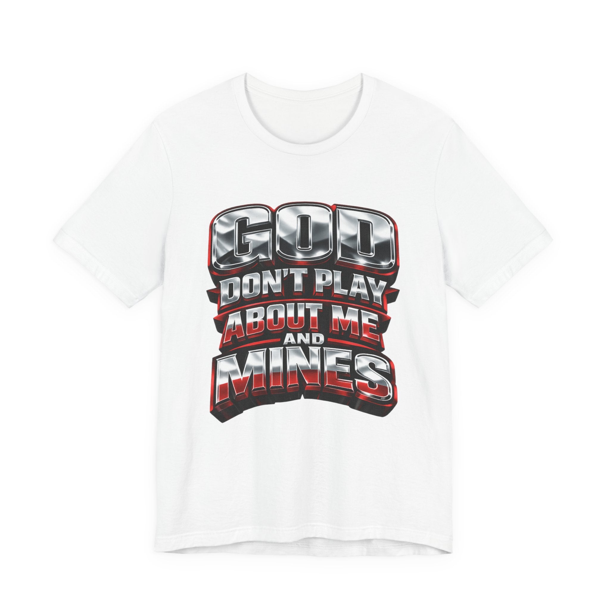 Graphic Tee — "God Don't Play About Me and Mines" Bold Statement T‑Shirt