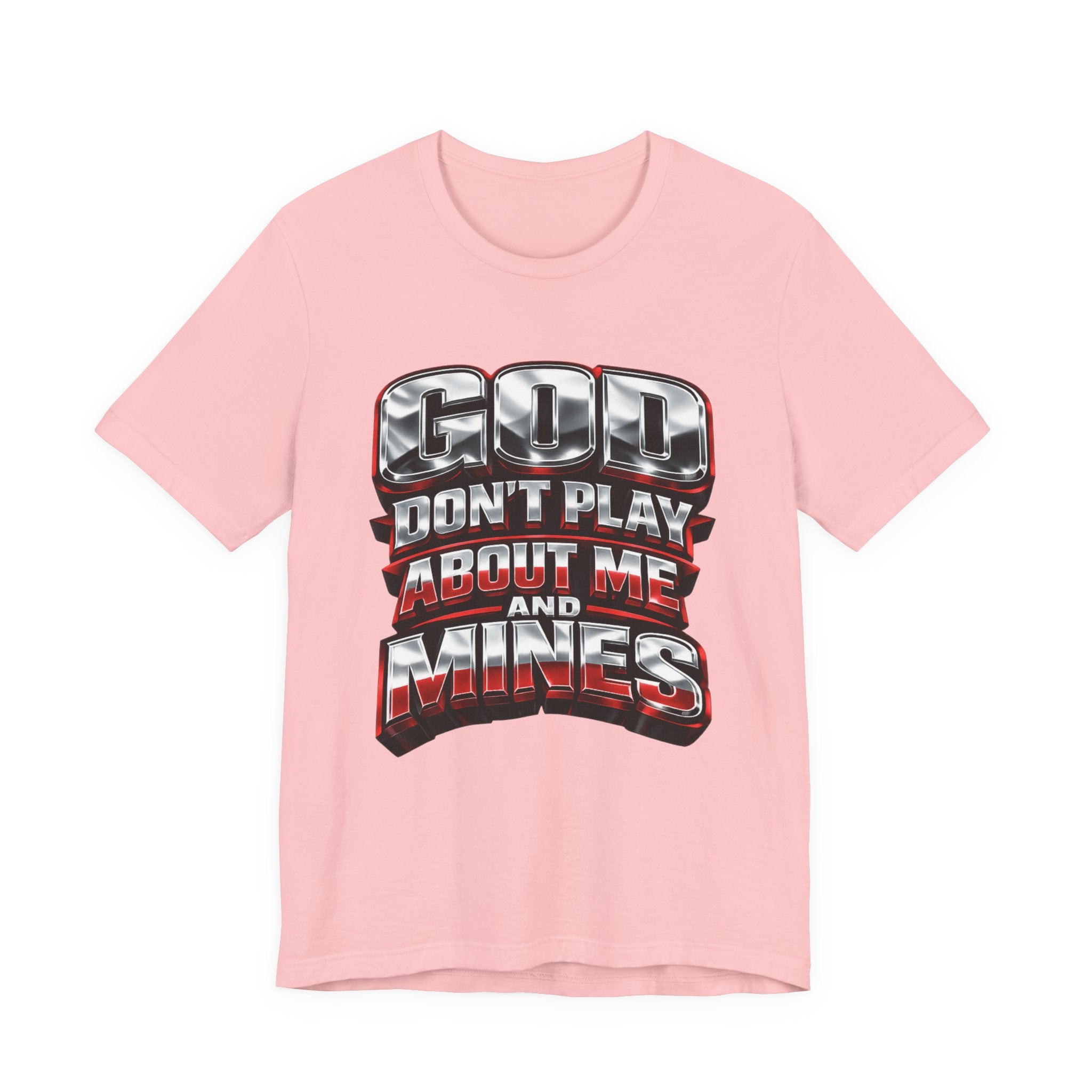 Graphic Tee — "God Don't Play About Me and Mines" Bold Statement T‑Shirt