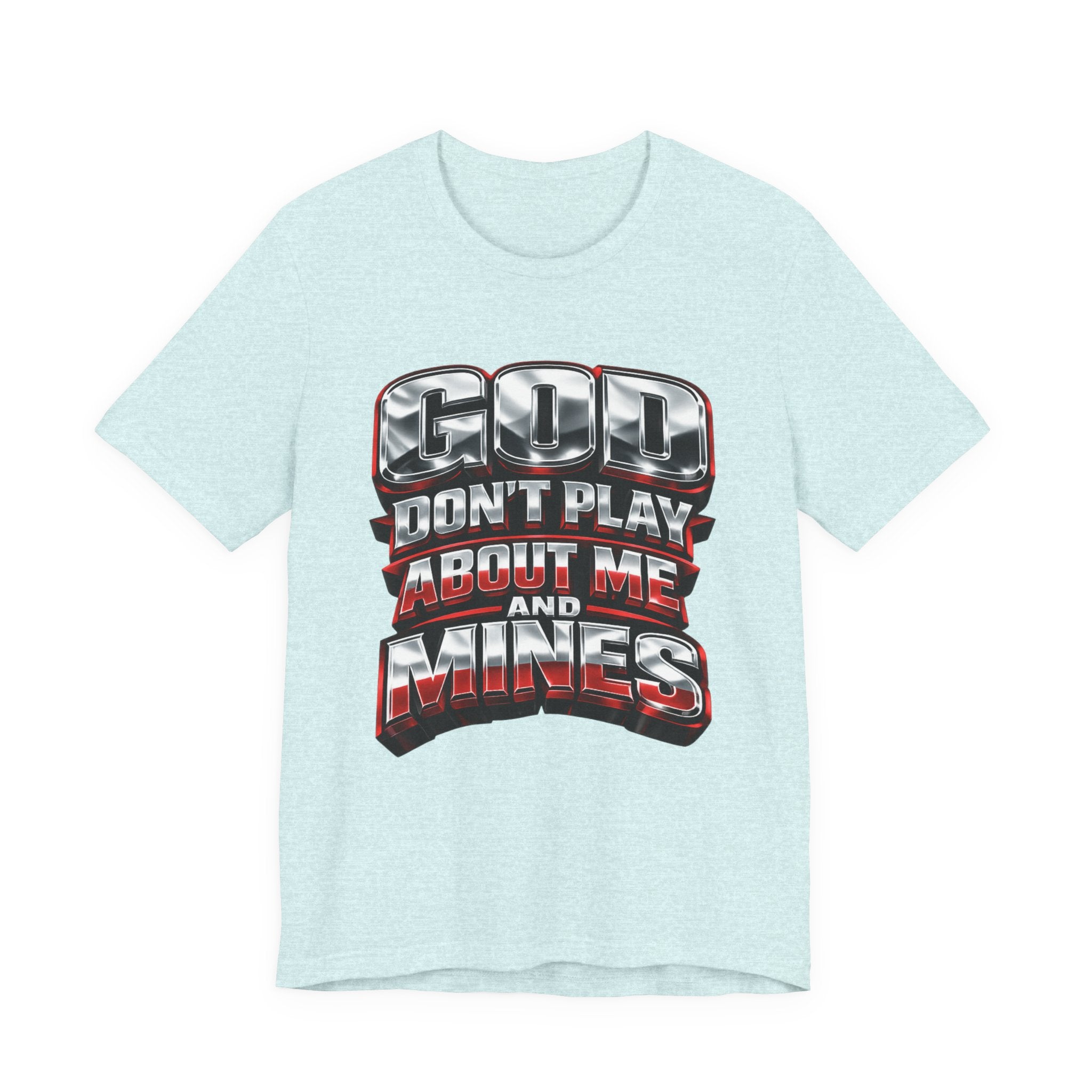 Graphic Tee — "God Don't Play About Me and Mines" Bold Statement T‑Shirt