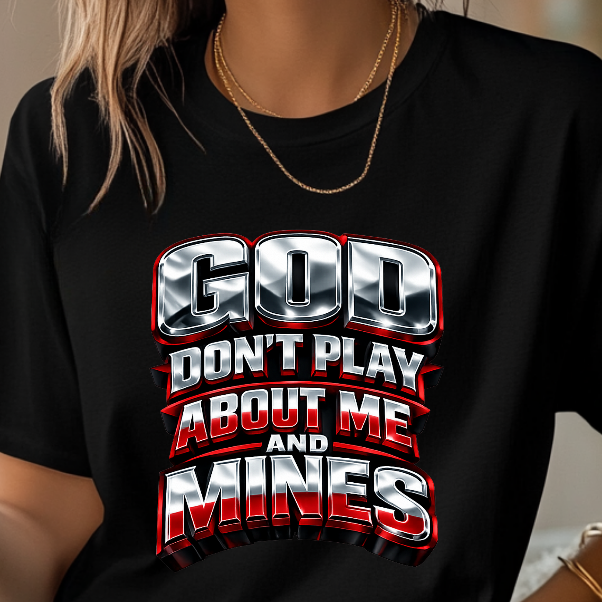 Graphic Tee — "God Don't Play About Me and Mines" Bold Statement T‑Shirt
